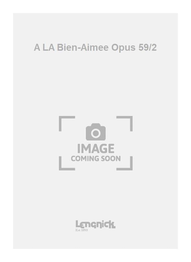 A LA Bien-Aimee Opus 59/2